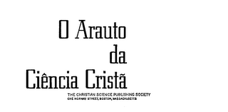 O ARAUTO DA CIENCIA CRISTA THE CHRISTIAN SCIENCE PUBLISHING SOCIETY ONE NORWAY STREET, BOSTON, MASSACHUSETTS logo