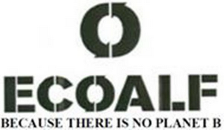 O ECOALF BECAUSE THERE IS NO PLANET B logo