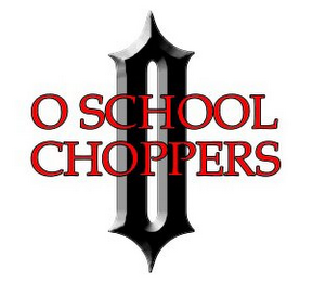O O SCHOOL CHOPPERS logo