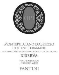 O OPI MONTEPULCIANO D'ABRUZZO COLLINE TERAMANE DENOMINAZIONE DI ORIGINE CONTROLLATA E GARANTITA RISERVA VINO BIOLOGICO ORGANIC WINE FANTINI logo