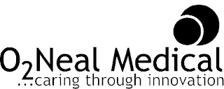 O2NEAL MEDICAL ...CARING THROUGH INNOVATION logo