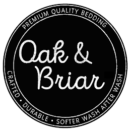 OAK & BRIAR CRAFTED · DURABLE · SOFTER WASH AFTER WASH PREMIUM QUALITY BEDDING logo