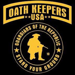 OATH KEEPERS **USA** GUARDIANS OF THE REPUBLIC *STAND YOUR GROUND* 10 logo