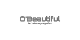O'BEAUTIFUL LET'S CLEAN UP TOGETHER! logo