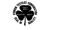 O'BRIEN TEXTILES CORPORATION SEAL OF QUALITY HONEST WEIGHT SANITATION QUALITY logo