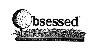 OBSESSED A TEE GROWS IN BROOKLYN, INC.