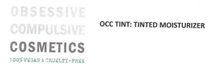 OBSESSIVE COMPLUSIVE COSMETICS, 100% VEGAN & CUELTY-FREE, OCC TINT: TINTED MOISTURIZER logo