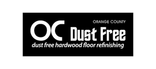 OC ORANGE COUNTY DUST FREE DUST FREE HARDWOOD FLOOR REFINISHING logo