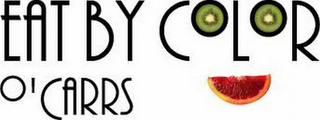 O'CARRS EAT BY COLOR