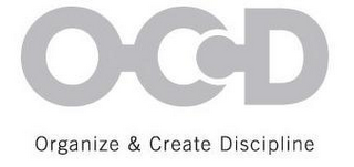 OCD ORGANIZE & CREATE DISCIPLINE