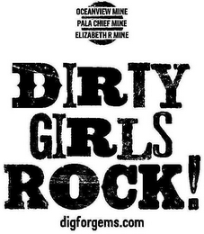 OCEANVIEW MINE PALA CHIEF MINE ELIZABETH R MINE DIRTY GIRLS ROCK! DIGFORGEMS.COM logo