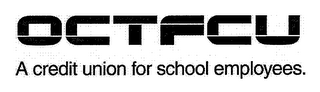 OCTFCU A CREDIT UNION FOR SCHOOL EMPLOYEES. logo