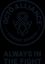 OCTO ALLIANCE COMBAT SPORTS ALWAYS IN THE FIGHT logo