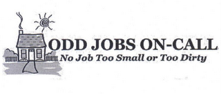 ODD JOBS ON-CALL NO JOB TOO SMALL OR TOO DIRTY logo