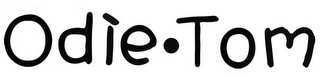 ODIE·TOM