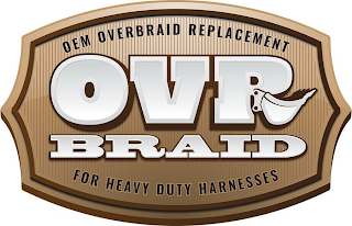 OEM OVERBRAID REPLACEMENT OVR BRAID FORHEAVY DUTY HARNESSES logo
