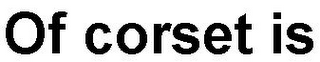 OF CORSET IS logo