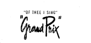 "OF THEE I SING" "GRAND PRIX." logo