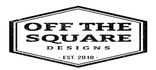 OFF THE SQUARE DESIGNS EST. 2018 logo
