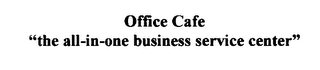 OFFICE CAFE "THE ALL-IN-ONE BUSINESS SERVICE CENTER" logo