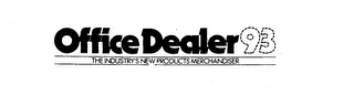 OFFICE DEALER 93 THE INDUSTRY'S NEW PRODUCTS MERCHANDISER logo