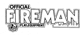 OFFICIAL FIREMAN PLAY EQUIPMENT FIREMAN OFPE