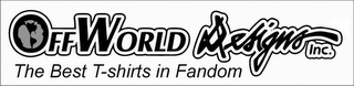 OFFWORLD DESIGNS INC. THE BEST T-SHIRTS IN FANDOM logo