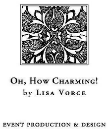 OH, HOW CHARMING! BY LISA VORCE EVENT PRODUCTION & DESIGN logo