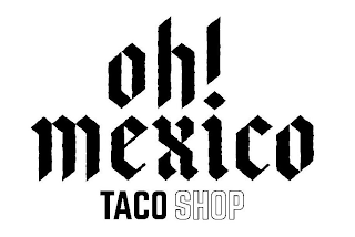 OH! MEXICO TACO SHOP logo