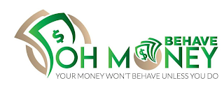 OH MONEY BEHAVE YOUR MONEY WON'T BEHAVE UNLESS YOU DO logo