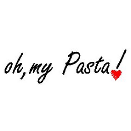 OH, MY PASTA!