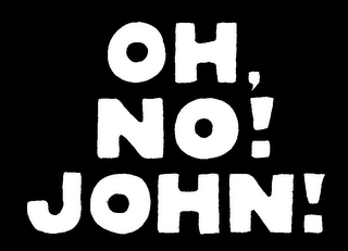 OH, NO! JOHN! logo
