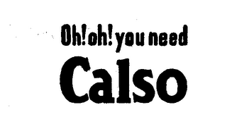 OH! OH! YOU NEED CALSO logo