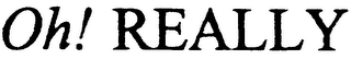OH! REALLY logo