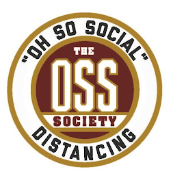 "OH SO SOCIAL" THE OSS SOCIETY DISTANCING logo