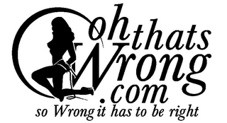 OH THATS WRONG .COM SO WRONG IT HAS TO BE RIGHT logo