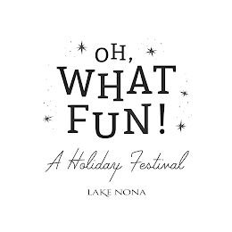 OH, WHAT FUN! A HOLIDAY FESTIVAL LAKE NONA logo