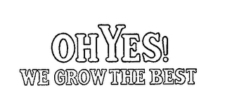 OH YES! WE GROW THE BEST logo