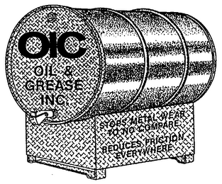 OIC OIL & GREASE INC. STOPS METAL WEAR TO NO COMPARE REDUCES FRICTION EVERYWHERE logo