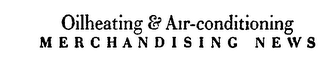 OILHEATING & AIR-CONDITIONING MERCHANDISING NEWS logo