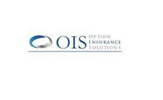 OIS OPTION INSURANCE SOLUTIONS THE BEST OPTION FOR YOUR INSURANCE SOLUTIONS