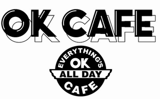 OK CAFE EVERYTHING'S OK CAFE ALL DAY logo
