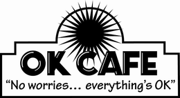 OK CAFE "NO WORRIES . . . EVERYTHING'S OK" logo