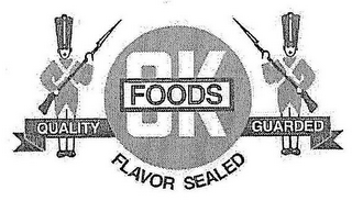 OK FOODS FLAVOR SEALED QUALITY GUARDED logo
