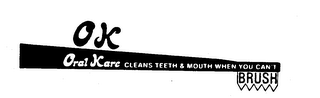 OK ORAL KARE CLEANS TEETH & MOUTH WHEN YOU CAN'T BRUSH logo