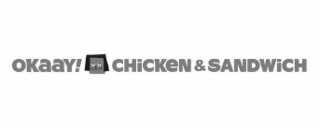 OKAAY! CHICKEN & SANDWICH logo