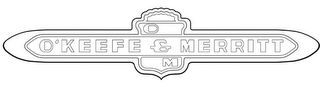O'KEEFE & MERRITT O & M logo