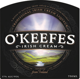 O'KEEFES - IRISH CREAM - A BLEND OF NATURAL IRISH CREAM & AGED IRISH WHISKEY - TRADITIONAL IRISH CREAM LIQUEUR - BLENDED WITH CRAFT IN CO. TIPPERARY, IRELAND IMPORTED FROM IRELAND 17% ALC/VOL 750ML logo