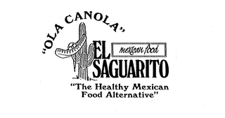 "OLA CANOLA" MEXICAN FOOD EL SAGUARITO "THE HEALTHY MEXICAN FOOD ALTERNATIVE" logo