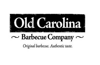 OLD CAROLINA ~ BARBECUE COMPANY ~ ORIGINAL BARBECUE. AUTHENTIC TASTE. logo